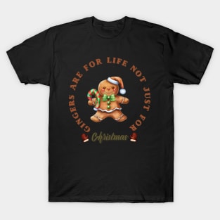 Gingers Are For Life Not Just For Christmas T-Shirt